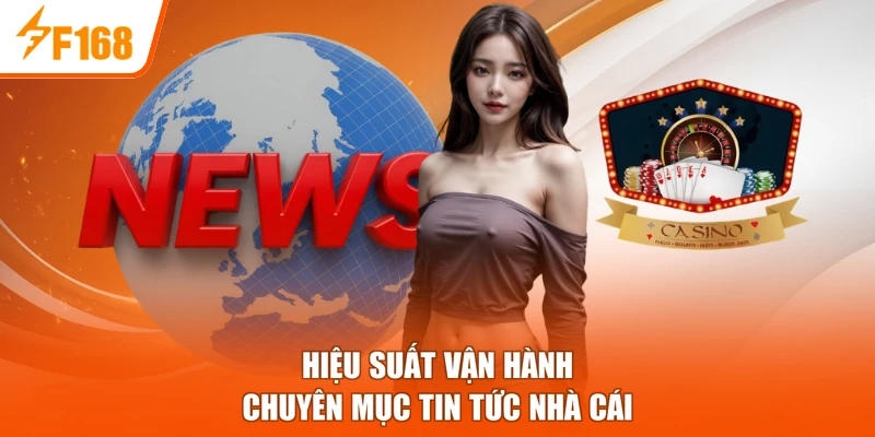 Hiệu suất vận hành chuyên mục tin tức nhà cái