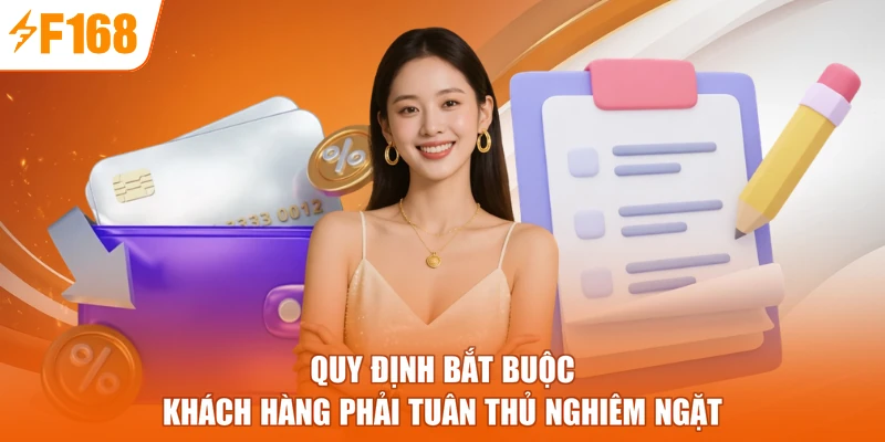 Quy định bắt buộc khách hàng phải tuân thủ nghiêm ngặt