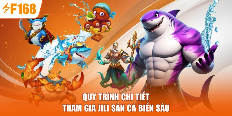 Quy trình chi tiết tham gia Jili săn cá biển sâu